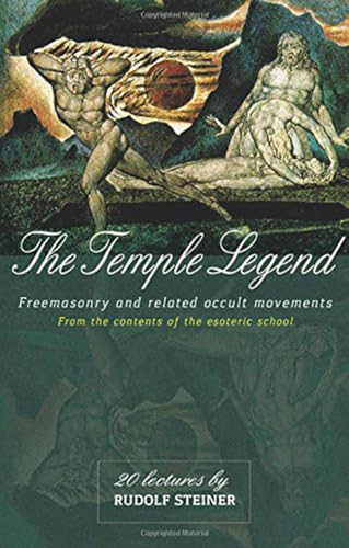 The Temple Legend: Freemasonry and Related Occult Movements from the Contents of the Esoteric School: Freemasonry and Related Occult Movements: From the Contents of the Esoteric School (Cw 93)